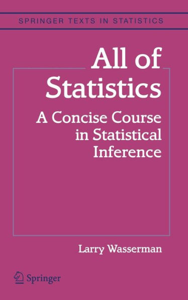 All of Statistics: A Concise Course in Statistical Inference / Edition 1