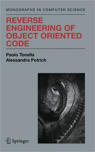 Title: Reverse Engineering of Object Oriented Code / Edition 1, Author: Paolo Tonella