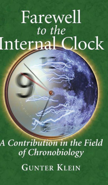 Farewell to the Internal Clock: A contribution in the field of chronobiology / Edition 1