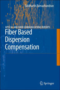 Title: Fiber Based Dispersion Compensation / Edition 1, Author: Siddharth Ramachandran