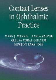 Title: Contact Lenses in Ophthalmic Practice / Edition 1, Author: Mark J. Mannis
