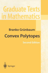 Title: Convex Polytopes / Edition 2, Author: Branko Grïnbaum
