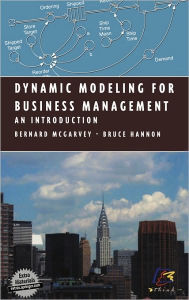 Title: Dynamic Modeling for Business Management: An Introduction / Edition 1, Author: Bernard McGarvey