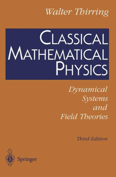 Classical Mathematical Physics: Dynamical Systems and Field Theories / Edition 3