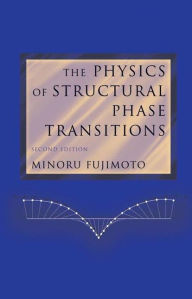 Title: The Physics of Structural Phase Transitions / Edition 2, Author: Minoru Fujimoto