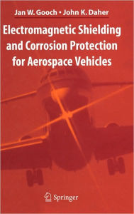 Title: Electromagnetic Shielding and Corrosion Protection for Aerospace Vehicles, Author: Jan W. Gooch