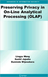 Title: Preserving Privacy in On-Line Analytical Processing (OLAP), Author: Lingyu Wang