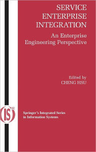 Title: Service Enterprise Integration: An Enterprise Engineering Perspective / Edition 1, Author: Cheng Hsu