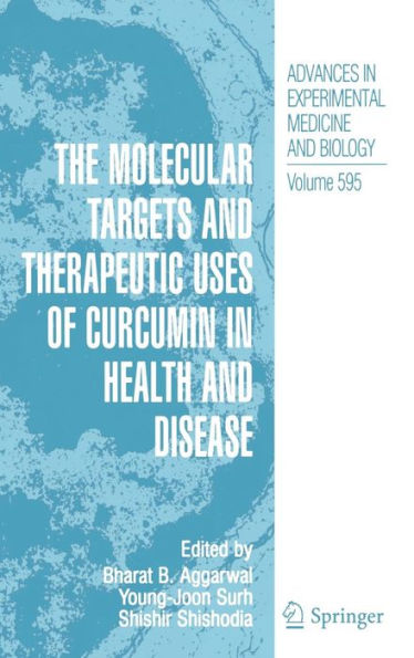 The Molecular Targets and Therapeutic Uses of Curcumin in Health and Disease / Edition 1