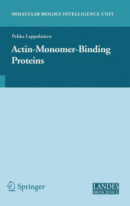 Title: Actin-Monomer-Binding Proteins / Edition 1, Author: Pekka Lappalainen