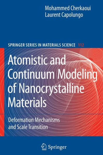 Atomistic and Continuum Modeling of Nanocrystalline Materials: Deformation Mechanisms and Scale Transition / Edition 1