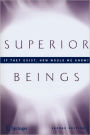 Superior Beings. If They Exist, How Would We Know?: Game-Theoretic Implications of Omnipotence, Omniscience, Immortality, and Incomprehensibility / Edition 2