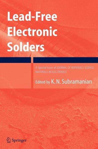 Lead-Free Electronic Solders: A Special Issue of the Journal of Materials Science: Materials in Electronics / Edition 1