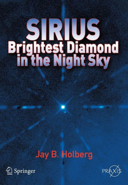 Sirius: Brightest Diamond in the Night Sky / Edition 1