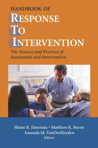 Title: Handbook of Response to Intervention: The Science and Practice of Assessment and Intervention / Edition 1, Author: Shane R. Jimerson