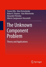 Title: The Unknown Component Problem: Theory and Applications, Author: Tiziano Villa