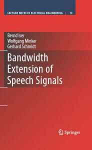Title: Bandwidth Extension of Speech Signals, Author: Bernd Iser