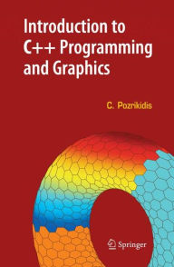 Title: Introduction to C++ Programming and Graphics / Edition 1, Author: Constantine Pozrikidis