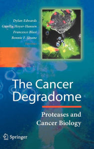 Title: The Cancer Degradome: Proteases and Cancer Biology, Author: Dylan Edwards