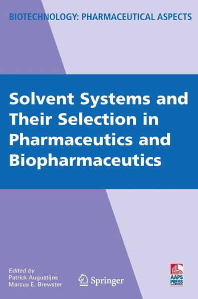 Solvent Systems and Their Selection in Pharmaceutics and Biopharmaceutics / Edition 1