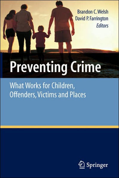 Preventing Crime: What Works for Children, Offenders, Victims and Places / Edition 1