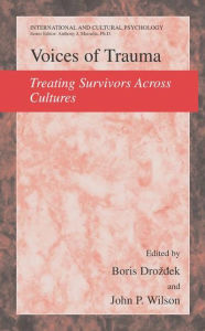 Title: Voices of Trauma: Treating Psychological Trauma Across Cultures / Edition 1, Author: Boris Drozdek