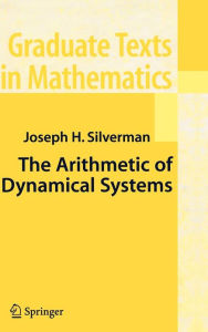 Title: The Arithmetic of Dynamical Systems / Edition 1, Author: J.H.  Silverman