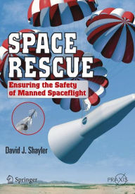 Title: Space Rescue: Ensuring the Safety of Manned Spacecraft / Edition 1, Author: Shayler David
