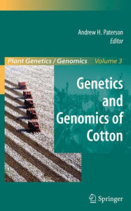 Title: Genetics and Genomics of Cotton / Edition 1, Author: Andrew H. Paterson