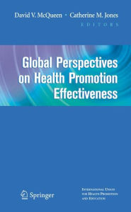 Title: Global Perspectives on Health Promotion Effectiveness / Edition 1, Author: David V. McQueen