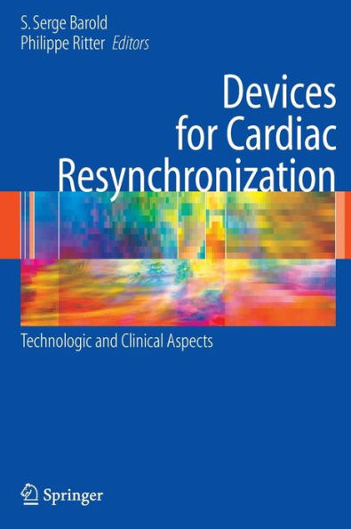 Devices for Cardiac Resynchronization:: Technologic and Clinical Aspects / Edition 1