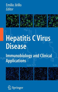 Title: Hepatitis C Virus Disease: Immunobiology and Clinical Applications / Edition 1, Author: Emilio Jirillo