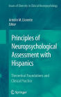 Principles of Neuropsychological Assessment with Hispanics: Theoretical Foundations and Clinical Practice / Edition 1