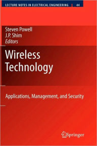 Title: Wireless Technology: Applications, Management, and Security / Edition 1, Author: Steven Powell