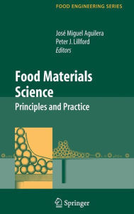 Title: Food Materials Science: Principles and Practice / Edition 1, Author: Jose Miguel Aguilera