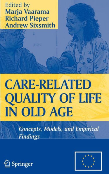 Care-Related Quality of Life in Old Age: Concepts, Models, and Empirical Findings / Edition 1