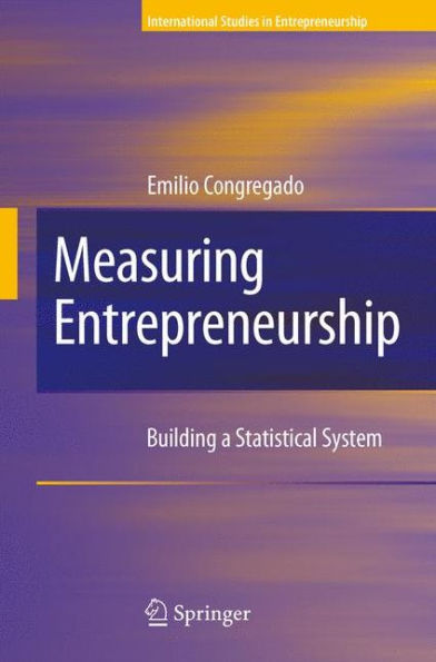 Measuring Entrepreneurship: Building a Statistical System / Edition 1