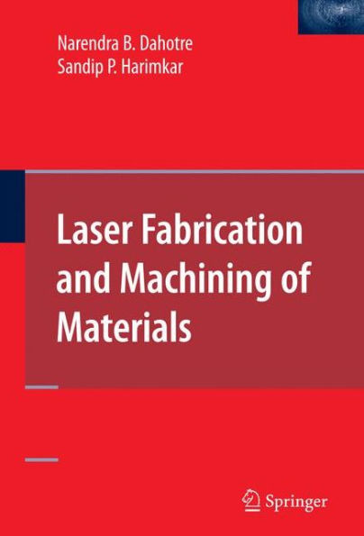 Laser Fabrication and Machining of Materials / Edition 1