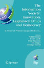 The Information Society: Innovation, Legitimacy, Ethics and Democracy In Honor of Professor Jacques Berleur s.j.: Proceedings of the Conference 