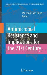 Title: Antimicrobial Resistance and Implications for the 21st Century / Edition 1, Author: I.W. Fong