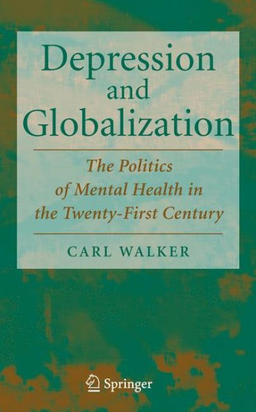 Depression and Globalization: The Politics of Mental Health in the 21st Century / Edition 1