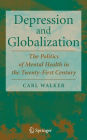 Depression and Globalization: The Politics of Mental Health in the 21st Century / Edition 1