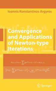 Title: Convergence and Applications of Newton-type Iterations / Edition 1, Author: Ioannis K. Argyros