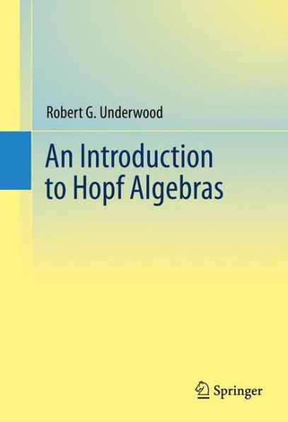 An Introduction to Hopf Algebras / Edition 1