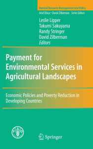 Title: Payment for Environmental Services in Agricultural Landscapes: Economic Policies and Poverty Reduction in Developing Countries, Author: Leslie Lipper