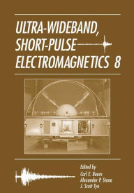 Title: Ultra-Wideband Short-Pulse Electromagnetics 8 / Edition 1, Author: Carl E. Baum