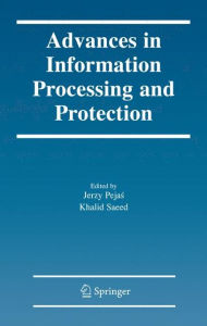 Title: Advances in Information Processing and Protection / Edition 1, Author: Jerzy Pejas