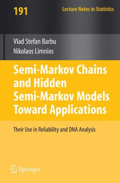 Semi-Markov Chains and Hidden Semi-Markov Models toward Applications: Their Use in Reliability and DNA Analysis / Edition 1