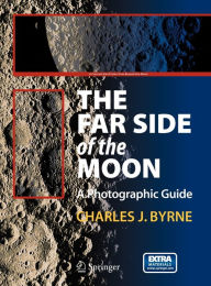 Title: The Far Side of the Moon: A Photographic Guide / Edition 1, Author: Charles Byrne