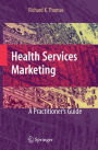 Health Services Marketing: A Practitioner's Guide / Edition 1